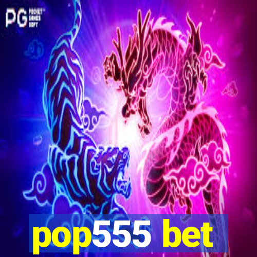 pop555 bet